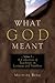 What God Meant: A Collection of Teachings on Leviticus and Numbers