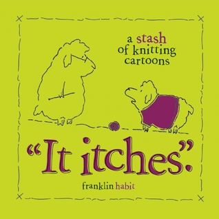 It Itches: A Stash of Knitting Cartoons (Hardcover)