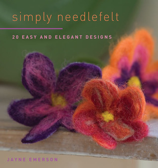 Simply Needlefelt: 20 Easy and Elegant Designs (Paperback)