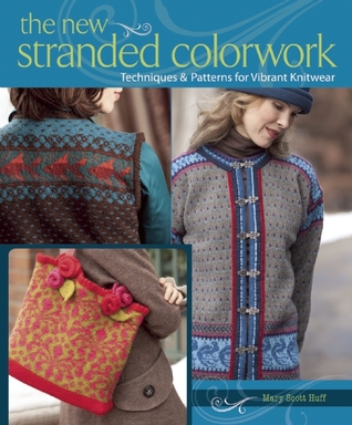 The New Stranded Colorwork: Techniques and Patterns for Vibrant Knitwear (Paperback)