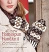 All New Homespun Handknit: 25 Small Projects to Knit with Handspun Yarn