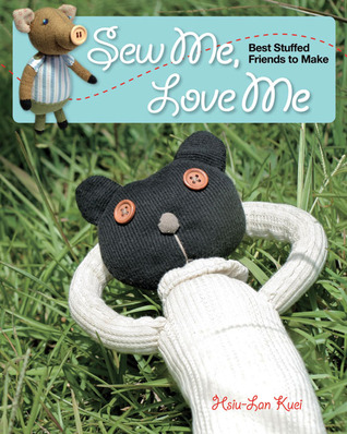 Sew Me, Love Me: Best Stuffed Friends to Make (Paperback)