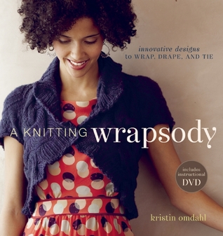 A Knitting Wrapsody: Innovative Designs to Wrap, Drape, and Tie (Paperback)