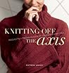 Knitting Off the Axis by Mathew Gnagy