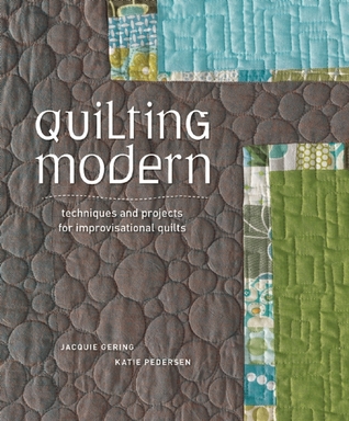 Quilting Modern: Techniques and Projects for Improvisational Quilts (Paperback)
