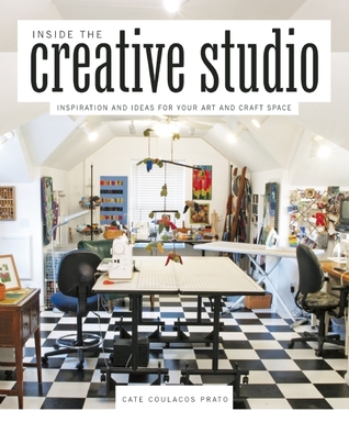 Inside the Creative Studio: Inspiration and Ideas for Your Art and Craft Space (Paperback)