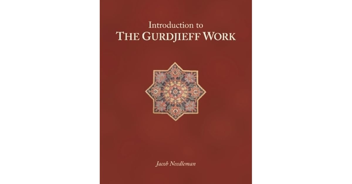 Introduction to the Gurdjieff Work by Jacob Needleman