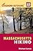 Foghorn Outdoors Massachusetts Hiking: Day Hikes, Kid-Friendly Trails, and Backpacking Treks