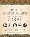 The Complete Infidel's Guide to the Koran
