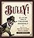 Bully!: The Life and Times ...