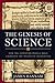 The Genesis of Science: How...