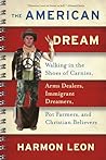 The American Dream: Walking in the Shoes of Carnies, Arms Dealers, Immigrant Dreamers, Pot Farmers, and Christian Believers The American Dream: Walking in the Shoes of Carnies, Arms Dealers, Immigrant Dreamers, Pot Farmers, and Christian Believers