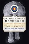The GOP-Hater's Handbook: 378 Reasons Never to Vote for the Party of Reagan, Nixon and Bush Again The GOP-Hater's Handbook: 378 Reasons Never to Vote for the Party of Reagan, Nixon and Bush Again