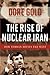 The Rise of Nuclear Iran by Dore Gold