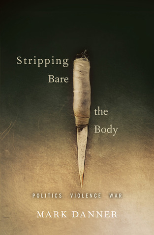 Stripping Bare the Body: Politics Violence War