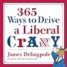 365 Ways to Drive a Liberal Crazy 365 Ways to Drive a Liberal Crazy