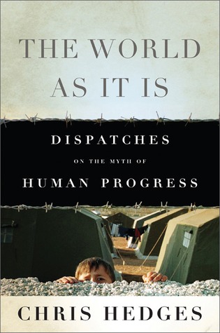 The World As It Is: Dispatches on the Myth of Human Progress