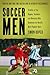 Soccer Men: Profiles of the...