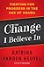 The Change I Believe In: Fighting for Progress in the Age of Obama