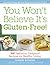 You Won't Believe It's Gluten-Free! by Roben Ryberg