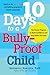 10 Days to a Bully-Proof Ch...