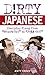 Dirty Japanese: Everyday Slang from