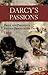 Darcy's Passions: Pride and Prejudice Retold Through His Eyes