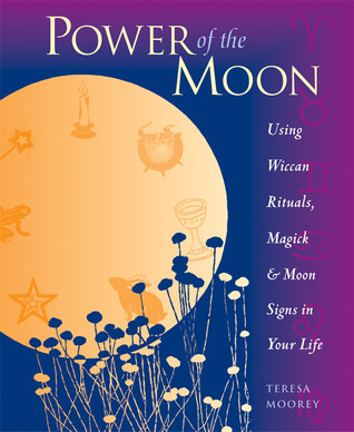 Power of the Moon: Using Wiccan Rituals, Magick and Moon Signs in Your Life (Paperback)