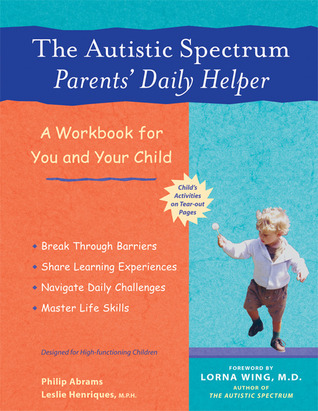The Autistic Spectrum Parents' Daily Helper: A Workbook for You and Your Child (Paperback)