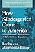 How Kindergarten Came to America: Friedrich Froebel's Radical Vision of Early Childhood Education (Classics in Progressive Education)
