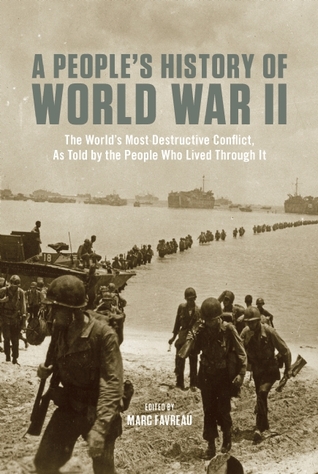 A People's History of World War II: The World's Most Destructive Conflict, As Told By the People Who Lived Through It (Paperback)