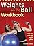 Weights on the Ball Workbook: Step-by-Step Guide with Over 350 Photos