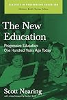 The New Education: Progressive Education One Hundred Years Ago Today (Classics in Progressive Education) The New Education: Progressive Education One Hundred Years Ago Today (Classics in Progressive Education)