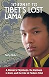 Journey to Tibet's Lost Lama: A Woman's Pilgrimage, the Karmapa in Exile, and the Fate of Modern Tibet