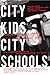 City Kids, City Schools: Mo...
