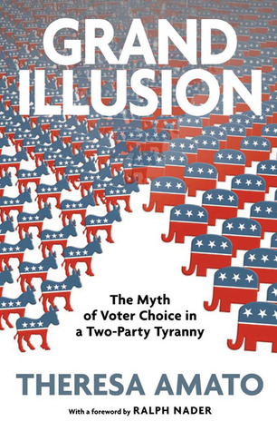 Grand Illusion: The Myth of Voter Choice in a Two-Party Tyranny (Hardcover)