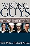 The Wrong Guys: Murder, False Confessions and the Norfolk Four