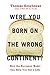 Were You Born on the Wrong ...