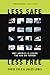 Less Safe, Less Free: Why America Is Losing the War on Terror