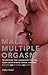 Male Multiple Orgasm: Techniques That Guarantee You and Your Lover Intense Sexual Pleasure Again and Again and Again (Hidden Travel)