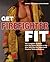 Get Firefighter Fit: The Complete Workout from the Former Director of the New York City Fire Department Physical Training