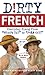Dirty French: Everyday Slan...