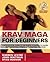 Krav Maga for Beginners: A Step-by-Step Guide to the World's Easiest-to-Learn, Most-Effective Fitness and Fighting Program