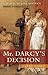 Mr. Darcy's Decision: A Seq...