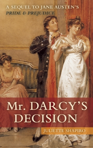 Mr. Darcy's Decision: A Sequel to Jane Austen's Pride and Prejudice (Paperback)