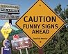 Caution: Funny Signs Ahead Caution: Funny Signs Ahead
