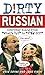 Dirty Russian: Everyday Sla...