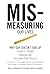 Mismeasuring Our Lives: Why Gdp Doesn't Add Up