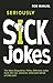 Seriously Sick Jokes: The M...