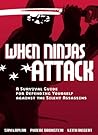 When Ninjas Attack: A Survival Guide for Defending Yourself Against the Silent Assassins